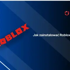 Jak zainstalować Roblox bez problemów – proste kroki na każdą platformę