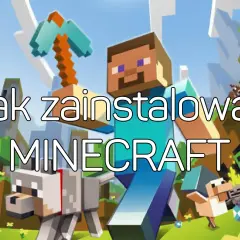 Jak zainstalować Minecraft bez błędów – proste kroki dla każdego urządzenia