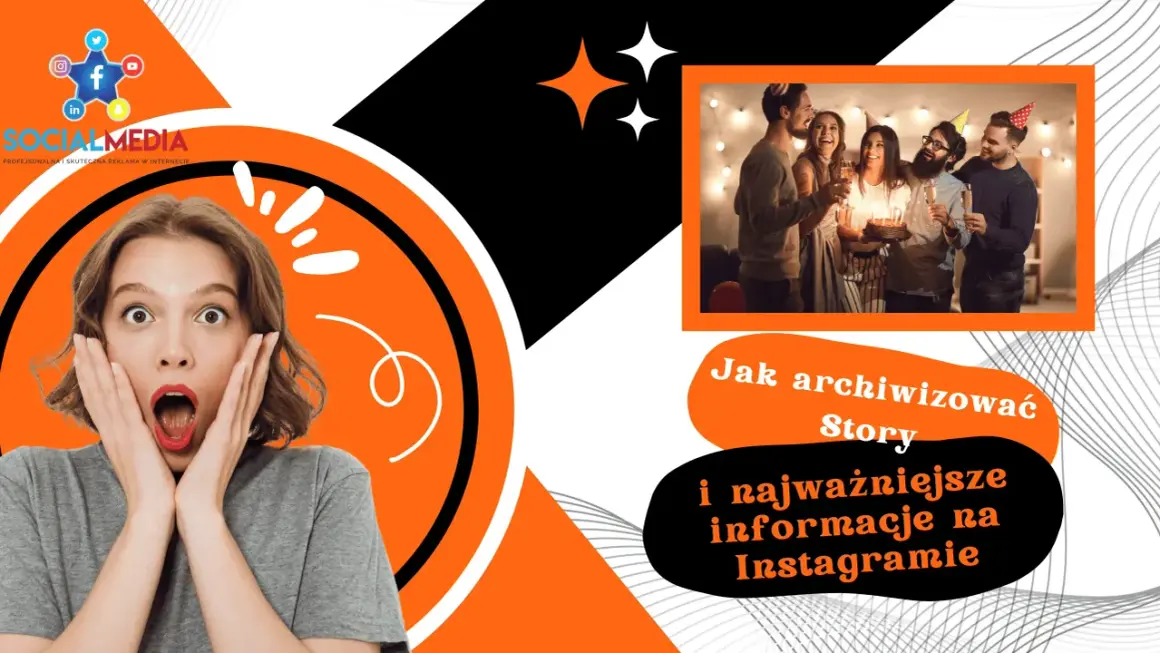 Zaskoczona dziewczyna i impreza z tortem. Dowiedz się, jak archiwizować Story i najważniejsze informacje na Instagramie.