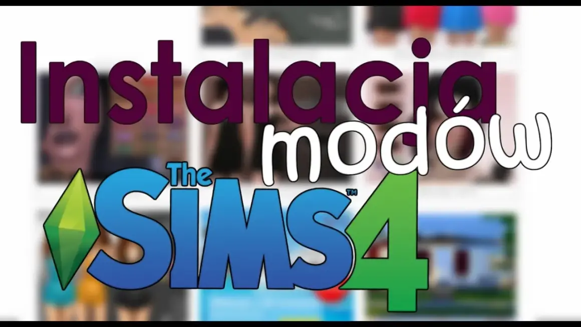 Jak łatwo zainstalować mody do The Sims 4 bez błędów i wirusów – krok po kroku