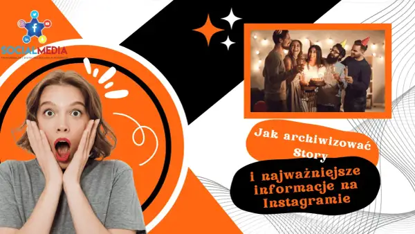 Zaskoczona dziewczyna i impreza z tortem. Dowiedz się, jak archiwizować Story i najważniejsze informacje na Instagramie.